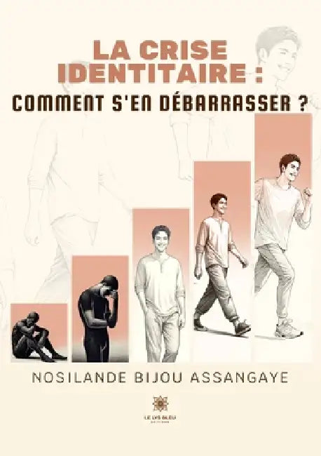 La crise identitaire: Comment s'en débarrasser ? by Nosilande Bijou Assangaye