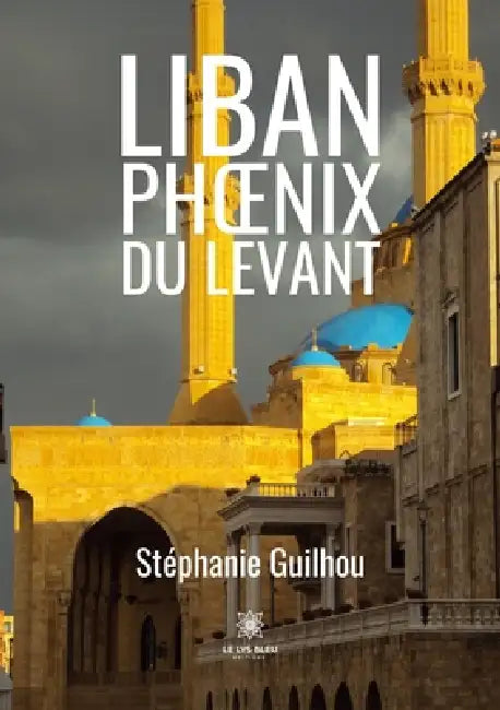 Liban: Phoenix du levant by Stéphanie Guilhou
