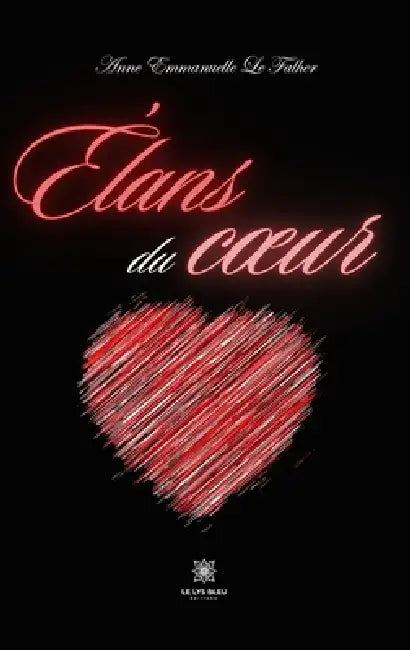 Élans du coeur by Anne Emmanuelle Le Falher