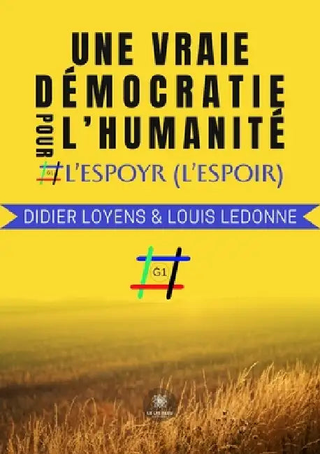 Une vraie démocratie pour l'humanité: L'Espoyr (l'espoir by Didier Loyens