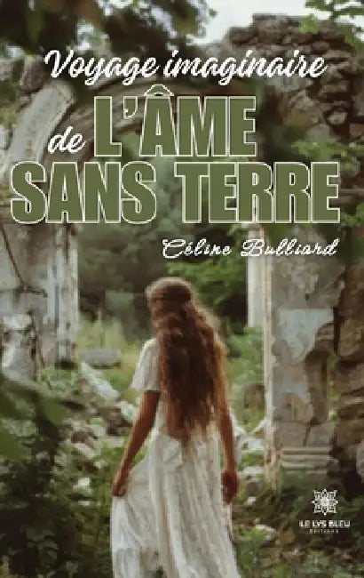 Le voyage imaginaire de l'âme sans terre by Céline Bulliard