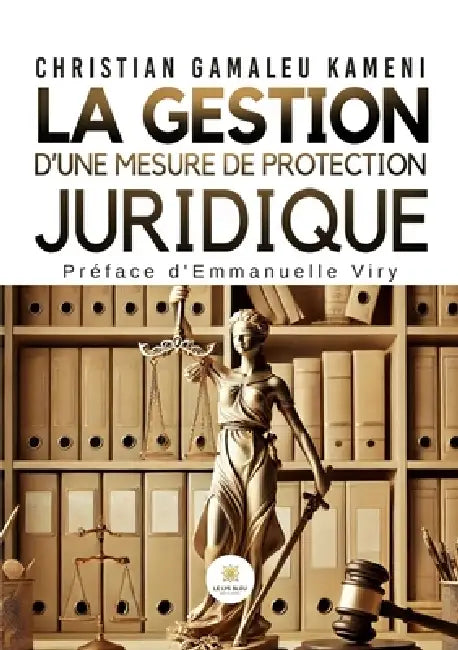 La gestion d'une mesure de protection juridique by Christian Gamaleu Kameni
