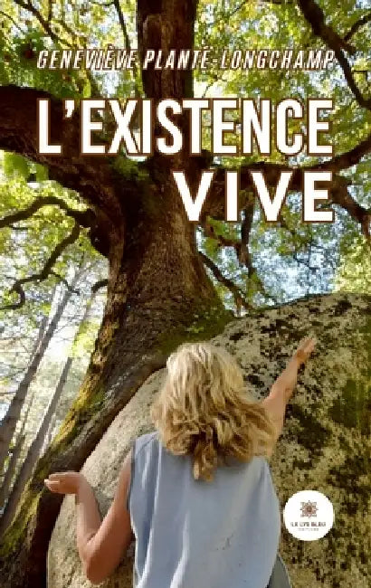 L'existence vive by Geneviève Planté-Longchamp
