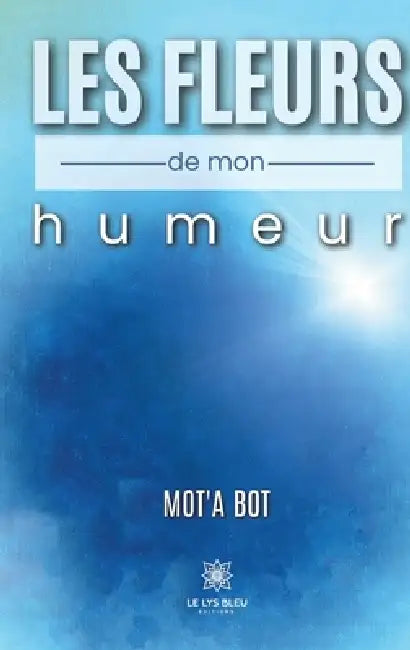 Les fleurs de mon humeur by Mot'a Bot