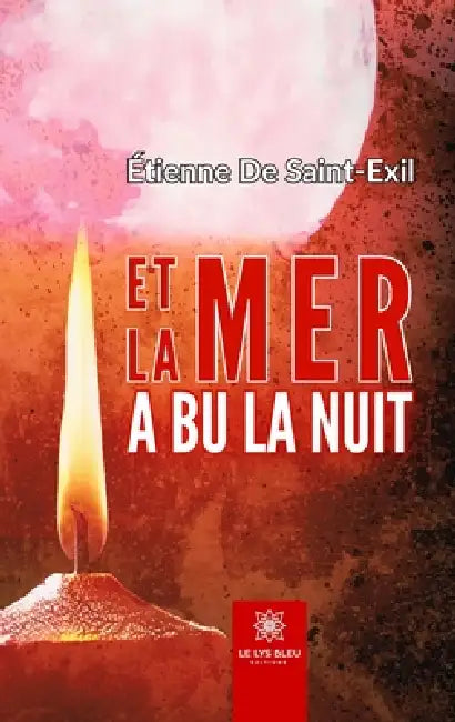 Et la mer a bu la nuit by Étienne de Saint-Exil