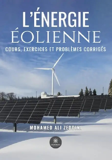 L'énergie éolienne: Cours, exercices et problèmes corrigés by Mohamed Ali Zeddini