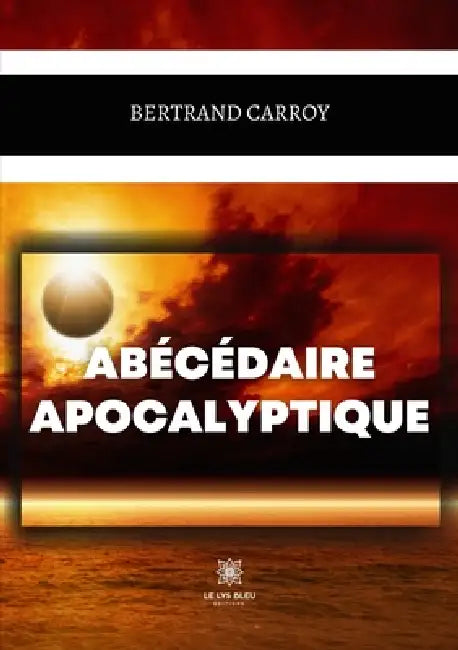 Abécédaire apocalyptique by Bertrand Carroy