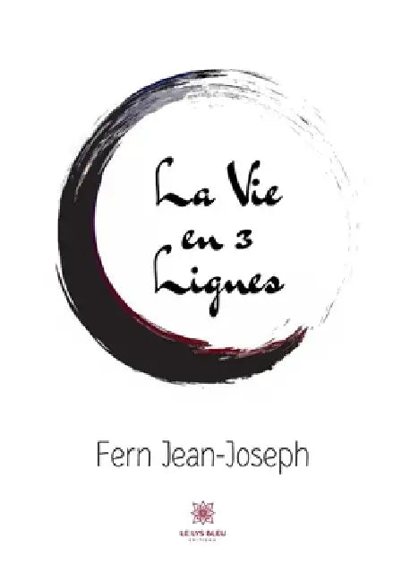 La Vie en 3 Lignes by Fern Jean-Joseph