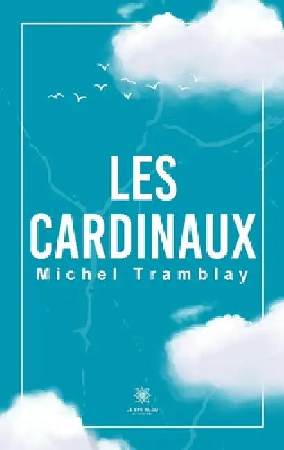 Les cardinaux by Michel Tramblay