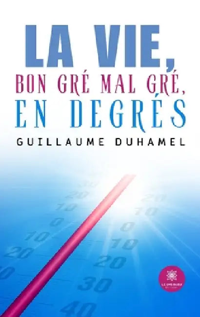 La vie, bon gré mal gré, en degrés by Guillaume Duhamel