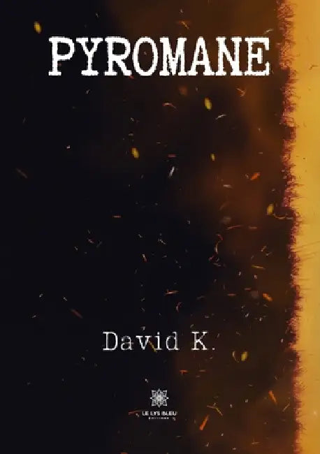 Pyromane by David K