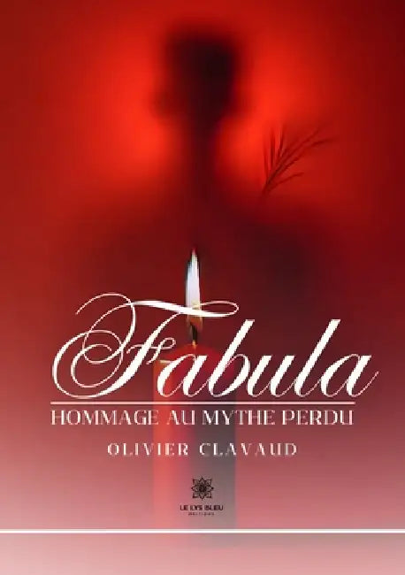 Fabula: Hommage au mythe perdu by Olivier Clavaud