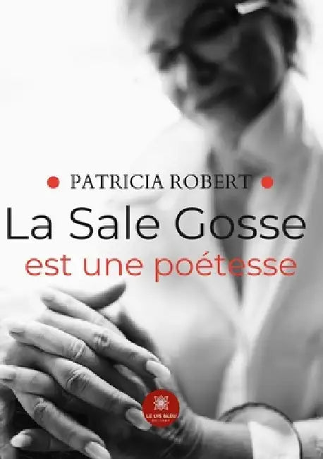 La Sale Gosse est une poétesse by Patricia Robert