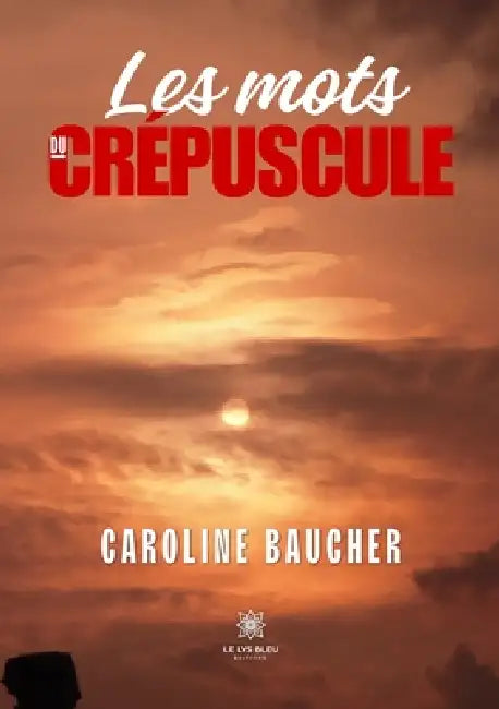 Les mots du crépuscule by Caroline Baucher