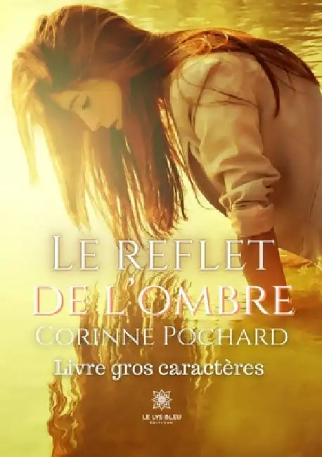 Le reflet de l'ombre - Livre gros caractères by Corinne Pochard