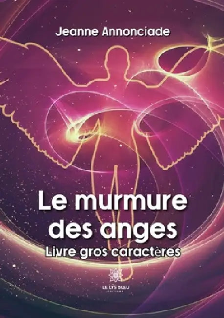 Le murmure des anges - Livre gros caractères by Jeanne Annonciade