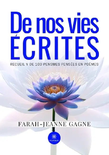 De nos vies écrites: Recueil V de 100 pensmes pensées en poèmes by Farah-Jeanne Gagne
