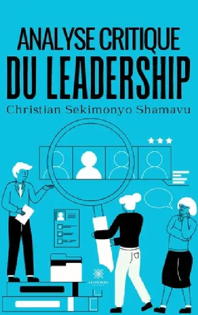 Analyse critique du leadership by Christian Sekimonyo Shamavu