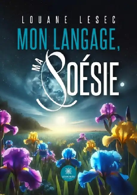 Mon langage, ma poésie by Louane Lesec