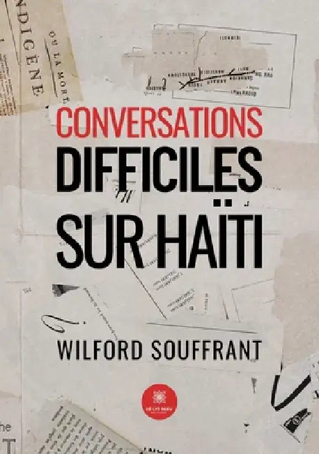 Conversations difficiles sur Haïti by Wilford Souffrant