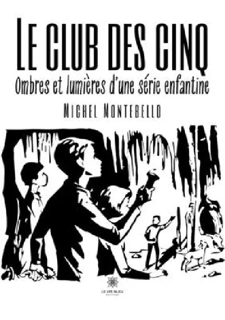 Le club des cinq: Ombres et lumières d'une série enfantine by Michel Montebello