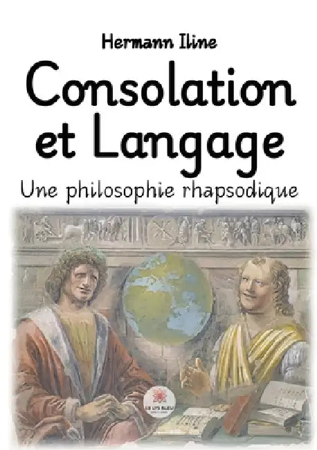 Consolation et Langage: Une philosophie rhapsodique by Hermann Iline