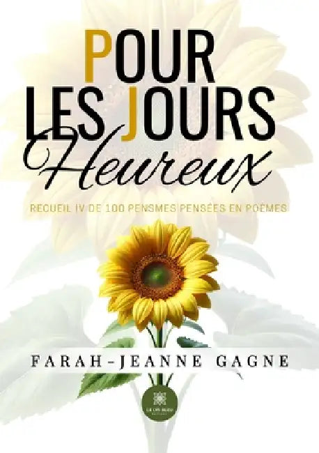 Pour les jours heureux: Recueil IV de 100 pensmes pensées en poèmes by Farah-Jeanne Gagne