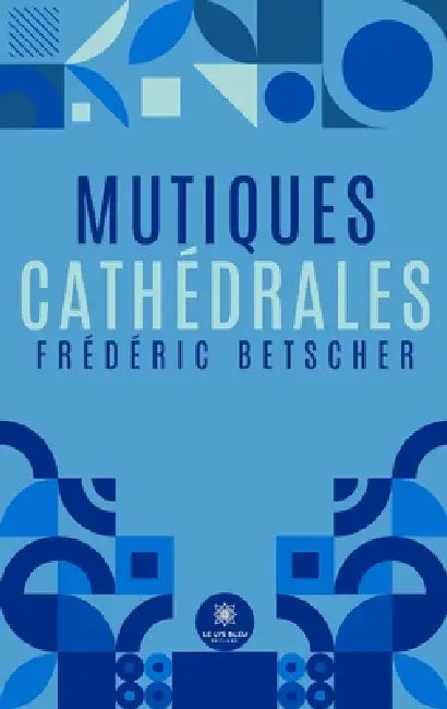Mutiques cathédrales by Frédéric Betscher