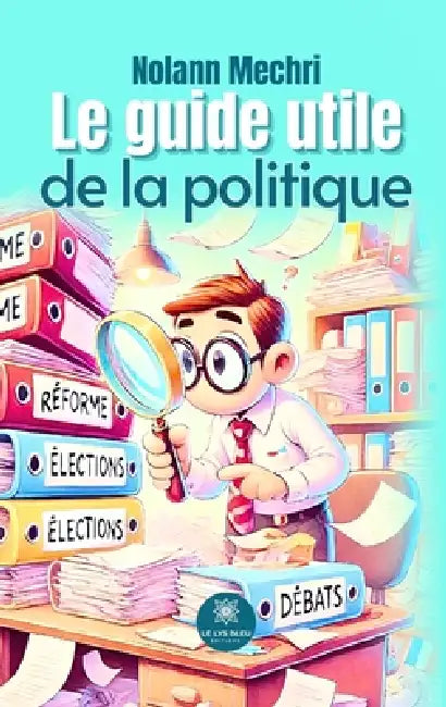 Le guide utile de la politique by Nolann Mechri