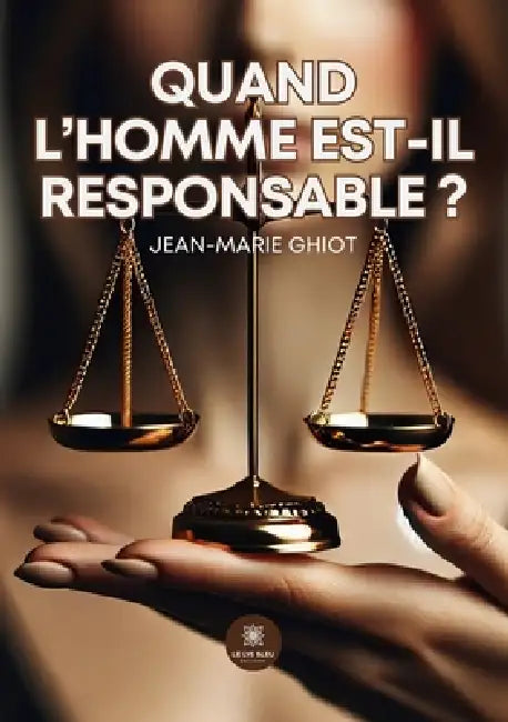 Quand l'homme est-il responsable? by Jean-Marie Ghiot