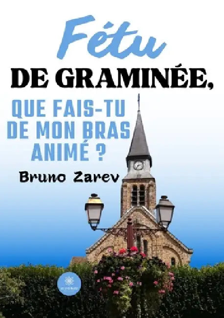 Fétu de graminée, que fais-tu de mon bras animé ? by Bruno Zarev