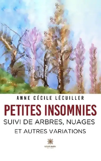 Petites Insomnies: suivi de Arbres, Nuages et autres variations by Anne Cécile Lécuiller