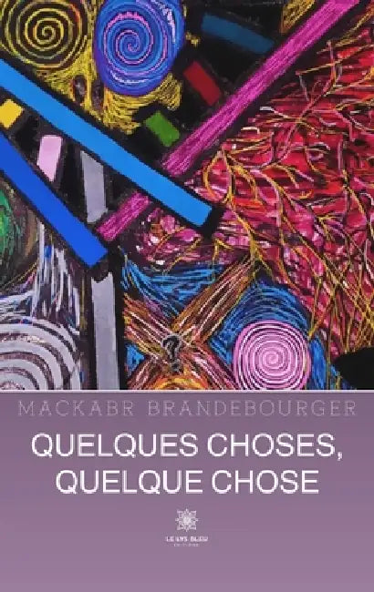 Quelques choses, quelque chose by Mackabr Brandebourger