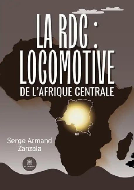 La RDC: locomotive de l'Afrique centrale by Serge Armand Zanzala