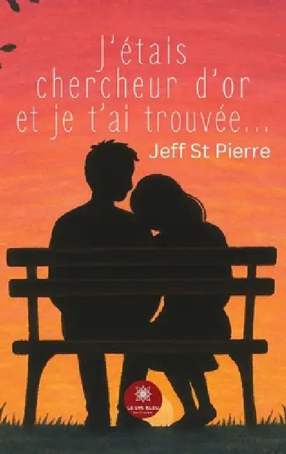 J'étais chercheur d'or et je t'ai trouvée... by Jeff St Pierre