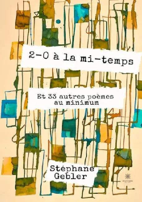 2-0 à la mi-temps: Et 33 autres poèmes au minimum by Stéphane Gebler