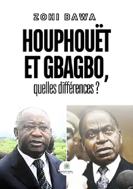 Houphouët et Gbagbo, quelles différences ? by Zohi Bawa