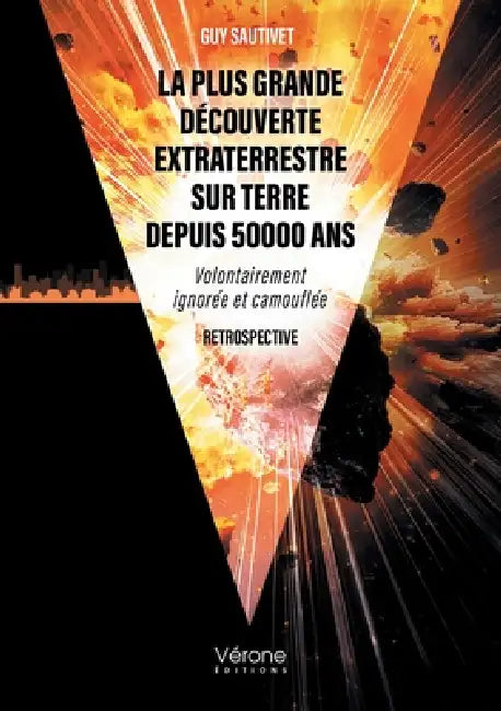 La plus grande découverte extraterrestre sur Terre depuis 50000 ans: Volontairement ignorée et camouflée - Retrospective by Guy Sautivet