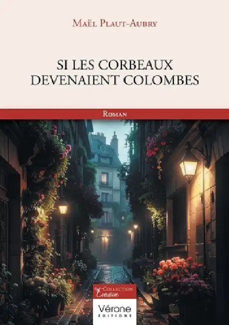 Si les corbeaux devenaient colombes by Maël Plaut-Aubry