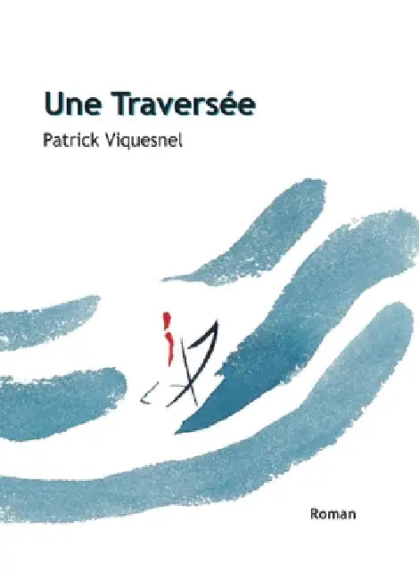 Une Traversée by Patrick Viquesnel