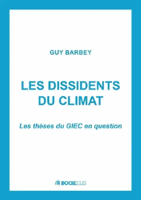 Les Dissidents Du Climat by Guy Barbey