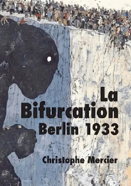 La Bifurcation Berlin 1933 by Christophe Mercier