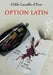 Option latin by Odile Lacaille d'Esse