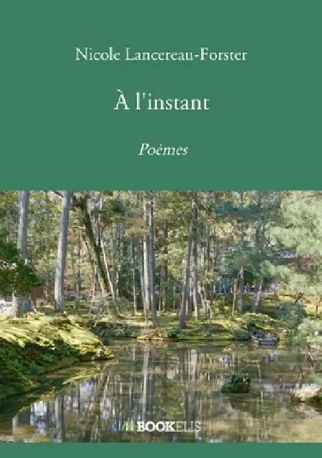 À l'instant: Poèmes by Nicole Lancereau-Forster