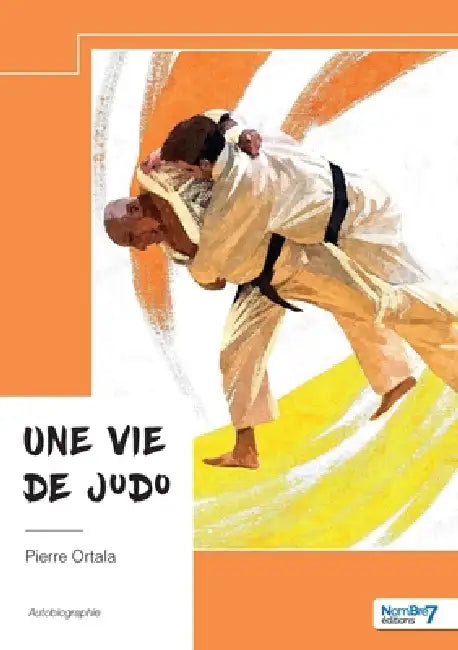 Une vie de judo by Pierre Ortala