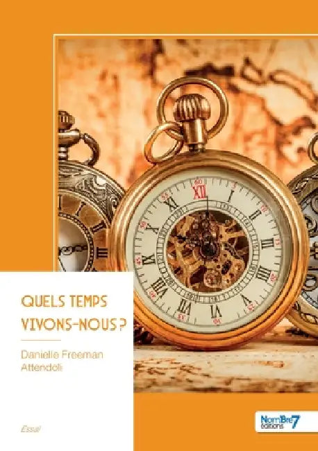 Quels temps vivons-nous ? by Danielle Freeman Attendoli