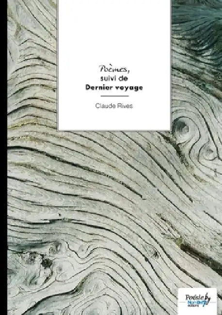 Poèmes suivi de Dernier voyage by Claude Rives