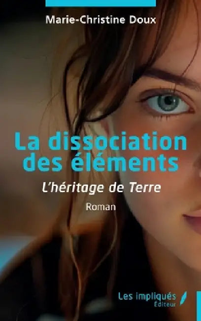 La dissociation des éléments: L'héritage de Terre by Marie-Christine Doux