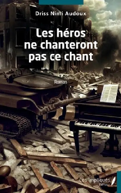 Les héros ne chanteront pas ce chant by Driss Nimi Audoux