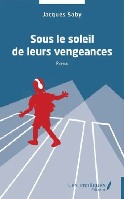 Sous le soleil de leurs vengeances by Jacques Saby